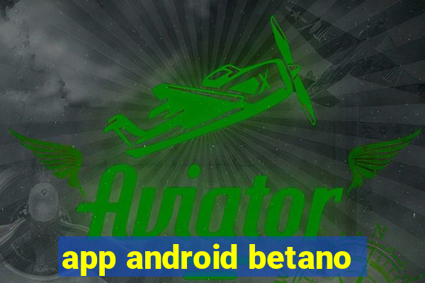 app android betano