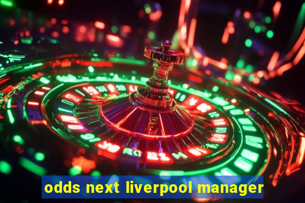 odds next liverpool manager