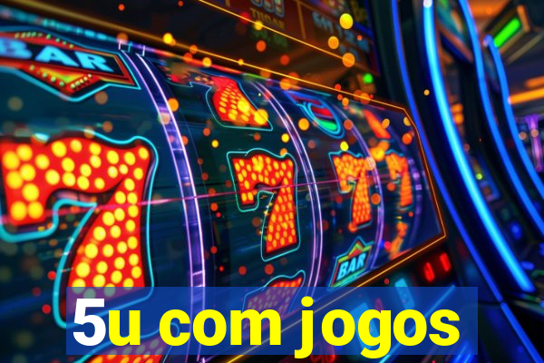 5u com jogos