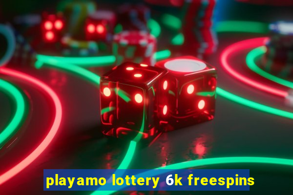 playamo lottery 6k freespins