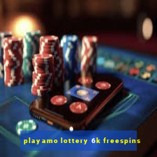 playamo lottery 6k freespins