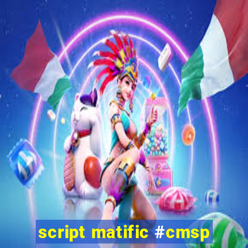 script matific #cmsp