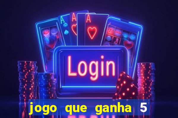 jogo que ganha 5 reais no cadastro