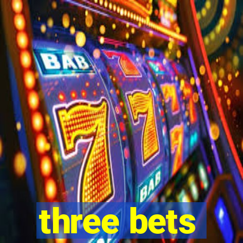 three bets