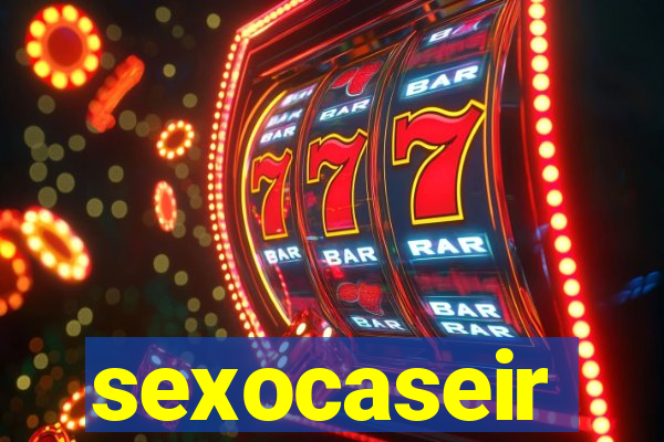 sexocaseir