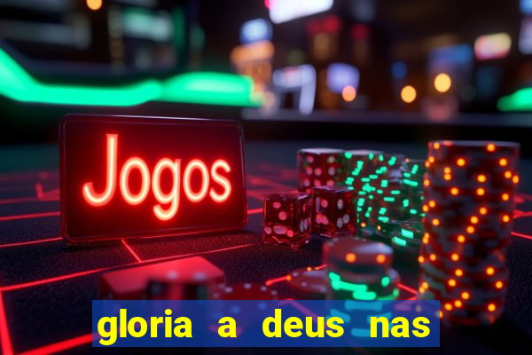 gloria a deus nas alturas cifra