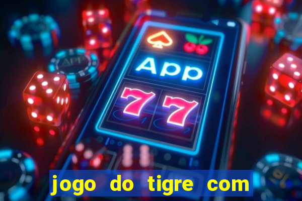 jogo do tigre com bonus de cadastro