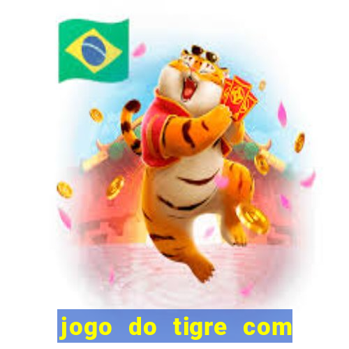 jogo do tigre com bonus de cadastro