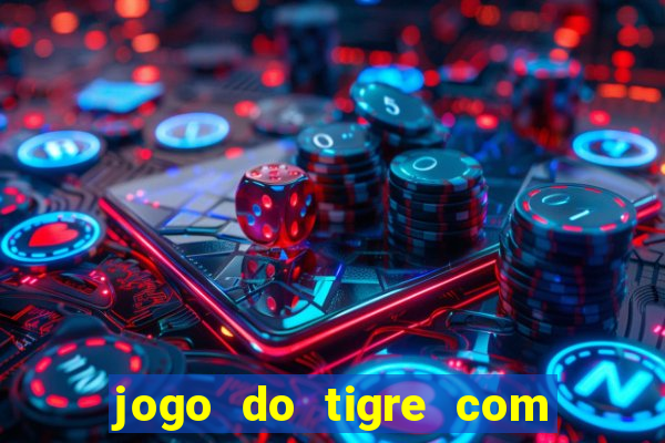 jogo do tigre com bonus de cadastro