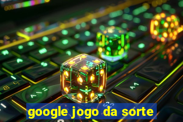 google jogo da sorte