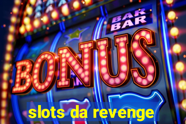 slots da revenge