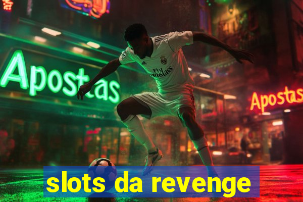 slots da revenge