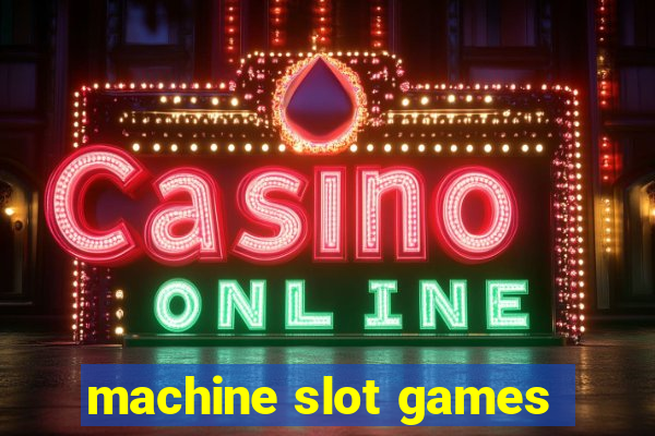 machine slot games