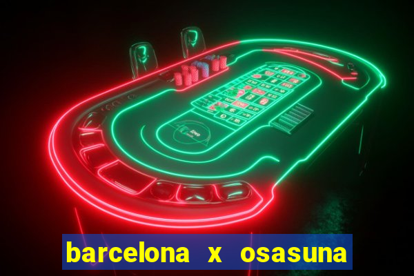 barcelona x osasuna onde assistir