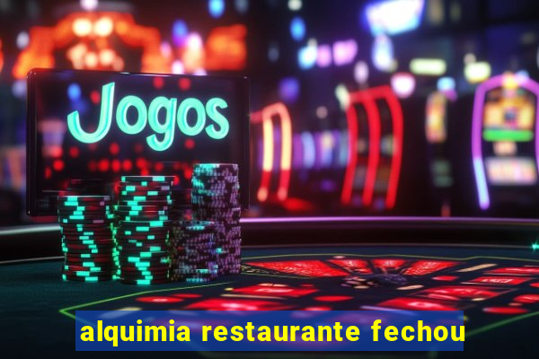 alquimia restaurante fechou