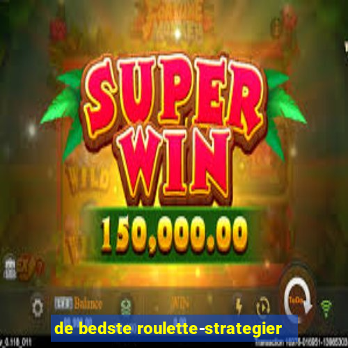 de bedste roulette-strategier