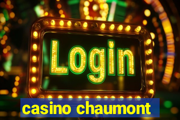 casino chaumont