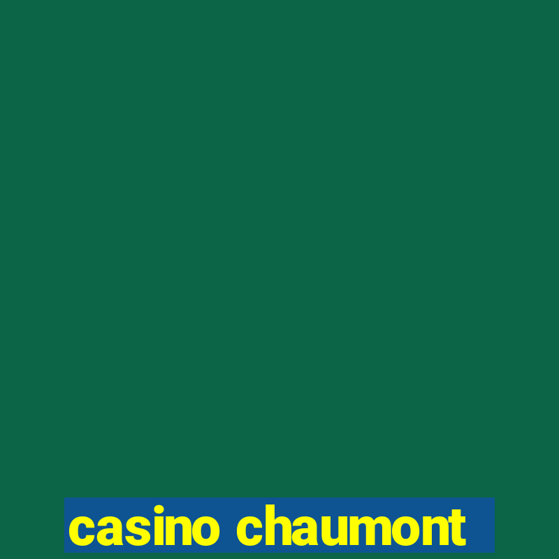 casino chaumont