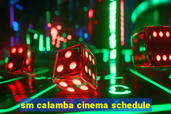 sm calamba cinema schedule