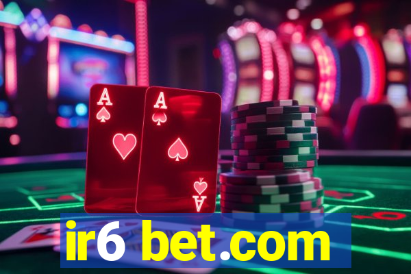 ir6 bet.com