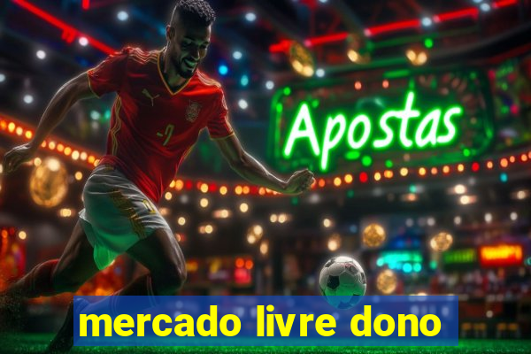 mercado livre dono