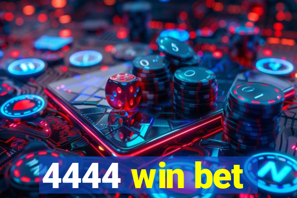 4444 win bet