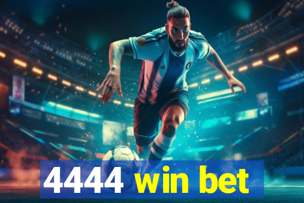 4444 win bet