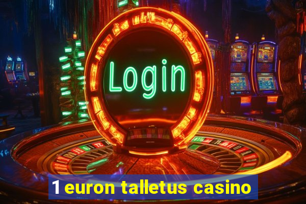 1 euron talletus casino