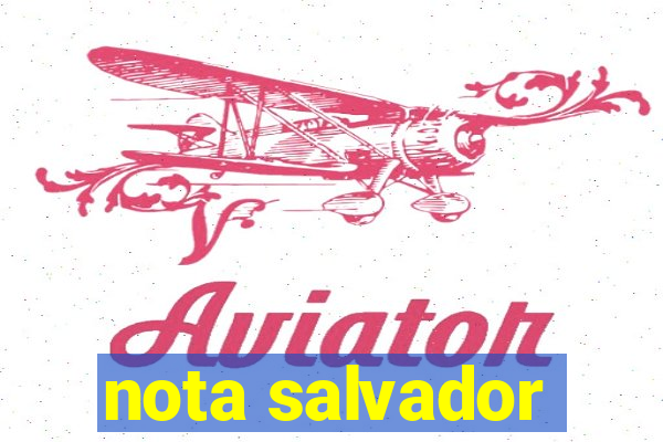 nota salvador