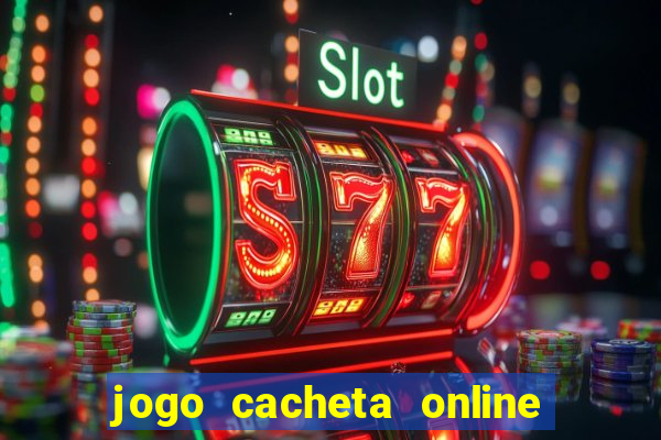 jogo cacheta online paga mesmo