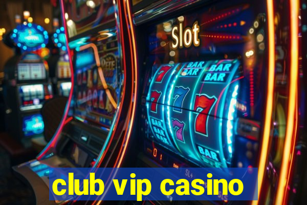 club vip casino