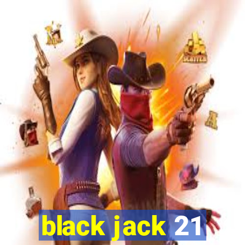 black jack 21