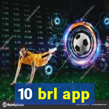 10 brl app