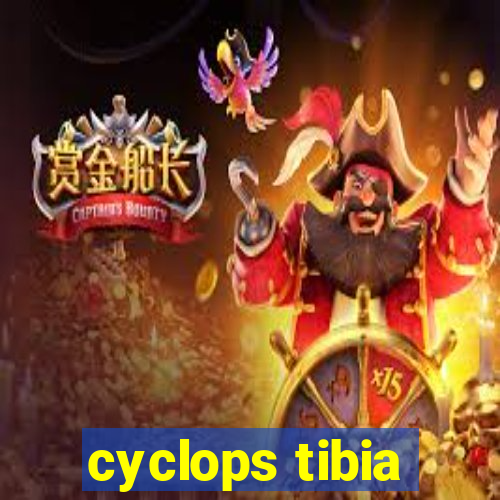 cyclops tibia