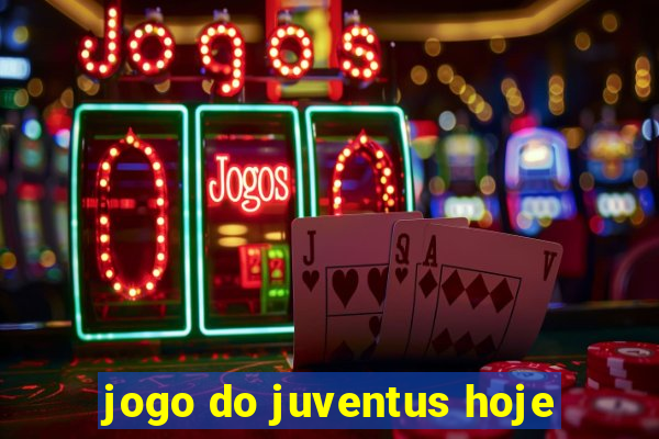 jogo do juventus hoje