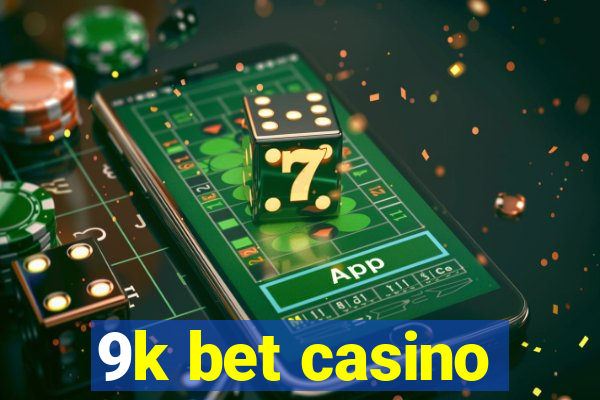 9k bet casino