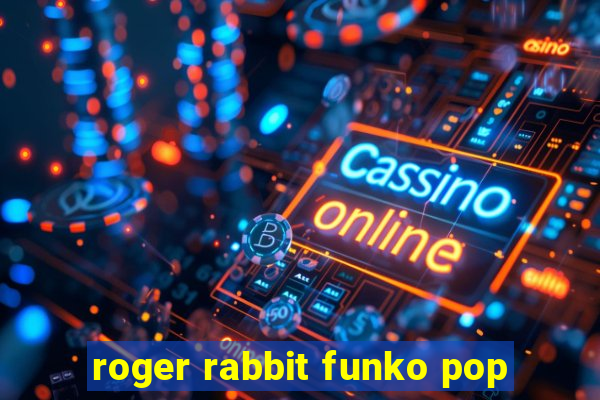 roger rabbit funko pop