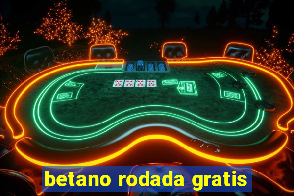 betano rodada gratis