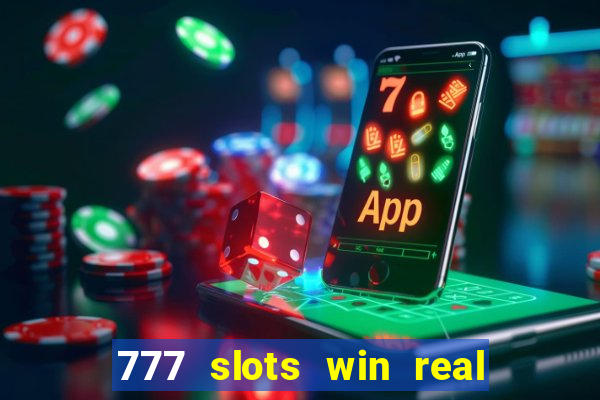 777 slots win real money 2023