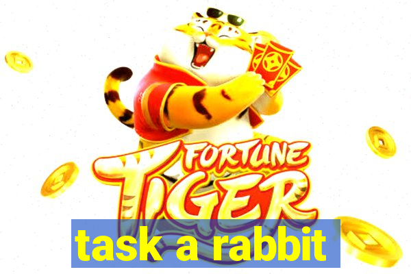 task a rabbit