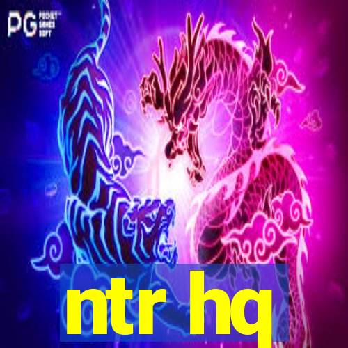 ntr hq