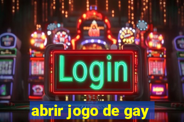 abrir jogo de gay