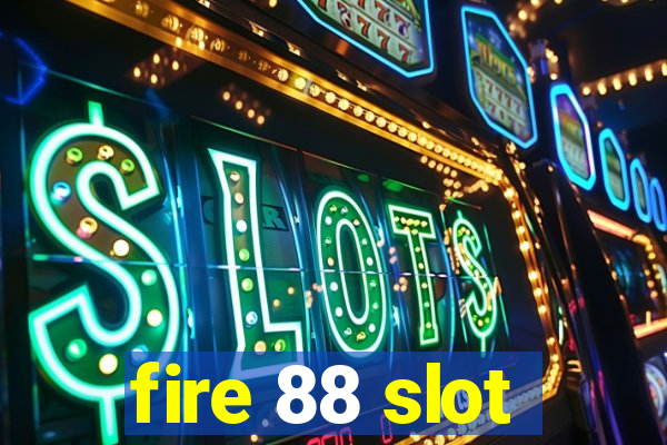 fire 88 slot