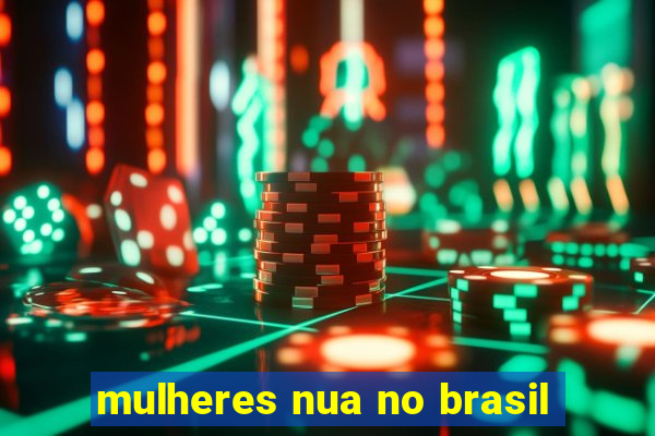 mulheres nua no brasil