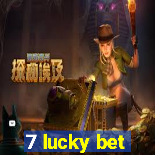 7 lucky bet