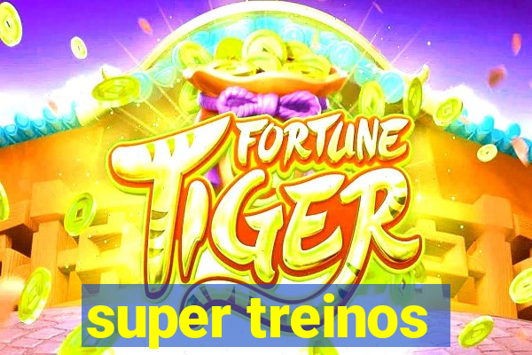 super treinos