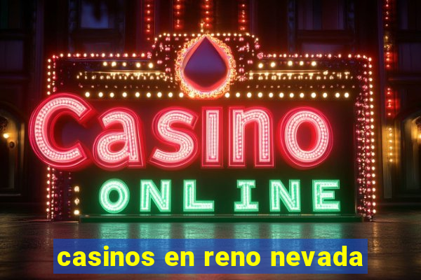 casinos en reno nevada