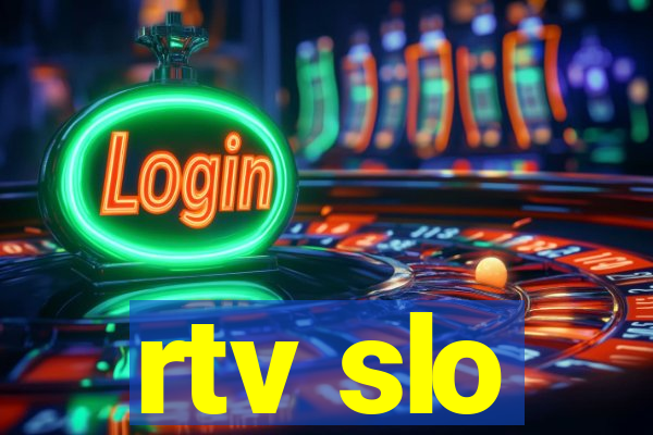 rtv slo