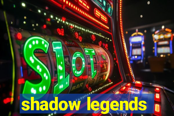 shadow legends