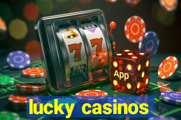 lucky casinos